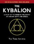 The Kybalion: A Study of The Hermetic Philosophy of Ancient Egypt and Greece [Enhanced]