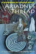 Ariadnes Thread A Workbook of Goddess Magic