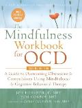The Mindfulness Workbook for OCD: A Guide to Overcoming Obsessions and Compulsions Using Mindfulness and Cognitive Behavioral Therapy (A New Harbinger