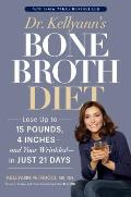 Dr Kellyanns Bone Broth Diet Lose Up to 15 Pounds 4 Inches & Your Wrinkles In Just 21 Days