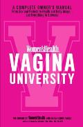 Women's Health Vagina University: A Complete Owner's Manual from Sex and Periods to Health and Body Image--And Everything in Between