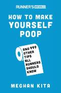 Runners World How to Make Yourself Poop & 999 Other Tips All Runners Should Know