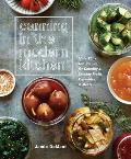 Canning in the Modern Kitchen: More Than 100 Recipes for Canning and Cooking Fruits, Vegetables, and Meats: A Cookbook