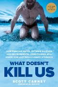 What Doesnt Kill Us How Freezing Water Extreme Altitude & Environmental Conditioning Will Renew Our Lost Evolutionary Strength