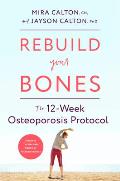 Rebuild Your Bones The 12 Week Osteoporosis Protocol
