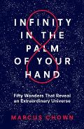 Infinity in the Palm of Your Hand Fifty Wonders That Reveal an Extraordinary Universe