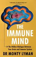 The Immune Mind: The Hidden Dialogue Between Your Brain and Immune System.