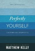 Perfectly Yourself: Discovering God's Dream for You (New & Revised Edition)