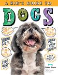Kids Guide to Dogs How to Train Care for & Play & Communicate with Your Amazing Pet