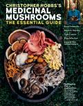 Medicinal Mushrooms The Essential Guide Boost Immunity Improve Memory Fight Cancer & Expand Your Consciousness