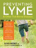 Preventing Lyme & Other Tick Borne Diseases Control Ticks in the Home Landscape Prevent Infection Using Herbal Protocols Treat Tick Bites with Natural Remedies