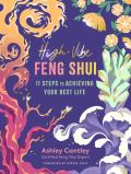 High-Vibe Feng Shui: 11 Steps to Achieving Your Best Life