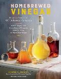 Homebrewed Vinegar How to Ferment 43 Delicious Varieties Including Carrot Ginger Beet Brown Banana Pineapple Corncob Honey & Apple Cider Vinegar