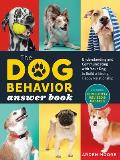 Dog Behavior Answer Book 2nd Edition Understanding & Communicating with Your Dog & Building a Strong & Happy Relationship