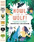 Howl like a Wolf Learn about 13 Wild Animals & Explore Their Lives through Creative Play & Activities