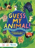 Guess My Animal!: Endangered Species Charades; A Roaring, Dancing, Wiggling Game for the Whole Family!