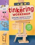 The Tinkering Workshop: Explore, Invent & Build with Everyday Materials; 100 Hands-On Steam Projects