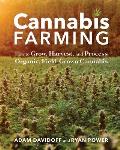 Cannabis Farming: How to Grow, Harvest, and Process Organic, Field-Grown Cannabis