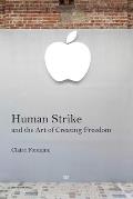 Human Strike & the Art of Creating Freedom