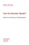 Can the Monster Speak Report to an Academy of Psychoanalysts