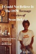 I Could Not Believe It The 1979 Teenage Diaries of Sean DeLear