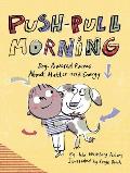 Push Pull Morning Dog Powered Poems About Matter & Energy