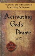 Activating God's Power in CJ: Overcome and be transformed by accessing God's power.