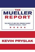 The Mueller Report: The Complete and Final Findings Against President Donald J. Trump