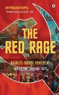 The Red Rage: Naxalite-Maoist Movement, Revelations, Unheard facts