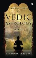 Important Yogas in Vedic Astrology: Part 02