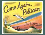 Come Again Pelican