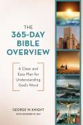 The 365-Day Bible Overview: A Clear and Easy Plan for Understanding God's Word