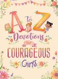 A to Z Devotions for Courageous Girls