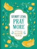 Worry Less, Pray More: A Daily Devotional Journal
