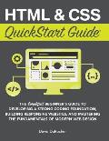 HTML and CSS QuickStart Guide: The Simplified Beginners Guide to Developing a Strong Coding Foundation, Building Responsive Websites, and Mastering t