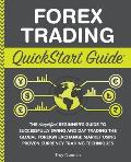 Forex Trading QuickStart Guide: The Simplified Beginner's Guide to Successfully Swing and Day Trading the Global Foreign Exchange Market Using Proven