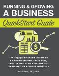 Running & Growing a Business QuickStart Guide: The Simplified Beginner's Guide to Becoming an Effective Leader, Developing Scalable Systems and Growin