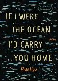 If I Were the Ocean, I'd Carry You Home
