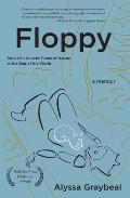Floppy: Tales of a Genetic Freak of Nature at the End of the World