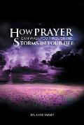 How Prayer Can Walk You Through the Storms in Your Life