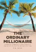 The Ordinary Millionaire: From Poverty to Immigrant to Financial Freedom, Inspired by Dr. Stanley's The Millionaire Next Door