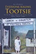 Everyone Knows Tootsie: The Life, Wisdom, and Humor of Pioneer Alaskan, Mattie Tootsie Crosby