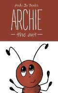Archie the Ant: Book One