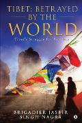 Tibet: Betrayed by the World: Tibet's Struggle for Freedom
