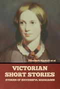 Victorian Short Stories: Stories of Successful Marriages