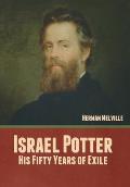 Israel Potter: His Fifty Years of Exile