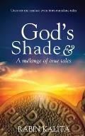 God's Shade & A m?lange of true tales