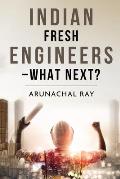 Indian Fresh Engineers - What Next?