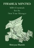 Freshly Minted - MBA Essentials for the First Time Manager