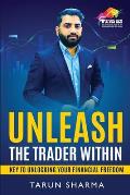 Unleash the Trader Within: Key to Unlocking Your Financial Freedom